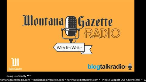 Montana Gazette Radio - Live 8.11.2021