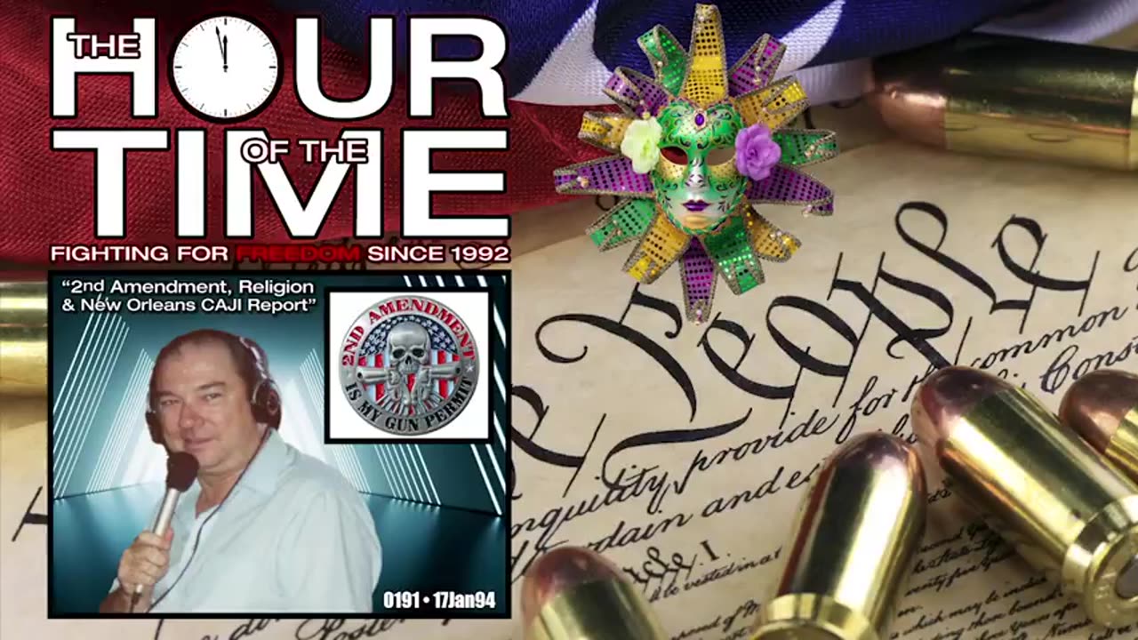 The HOUR of the TIME #0191 2nd Amendment, Religion & New Orleans CAJI Report