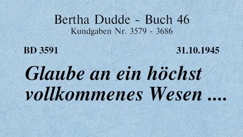 BD 3591 - GLAUBE AN EIN HÖCHST VOLLKOMMENES WESEN ....