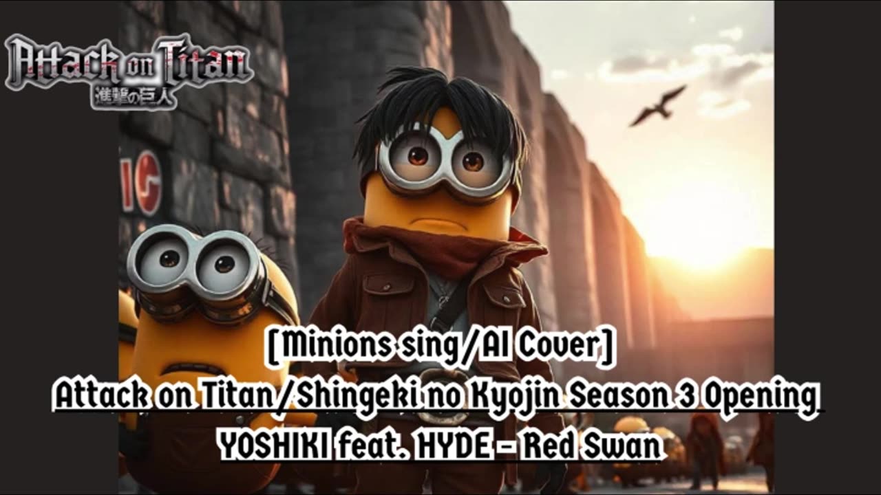 [Minions sing/AI Cover] Attack on Titan Season 3 Opening YOSHIKI feat. HYDE - "Red Swan"