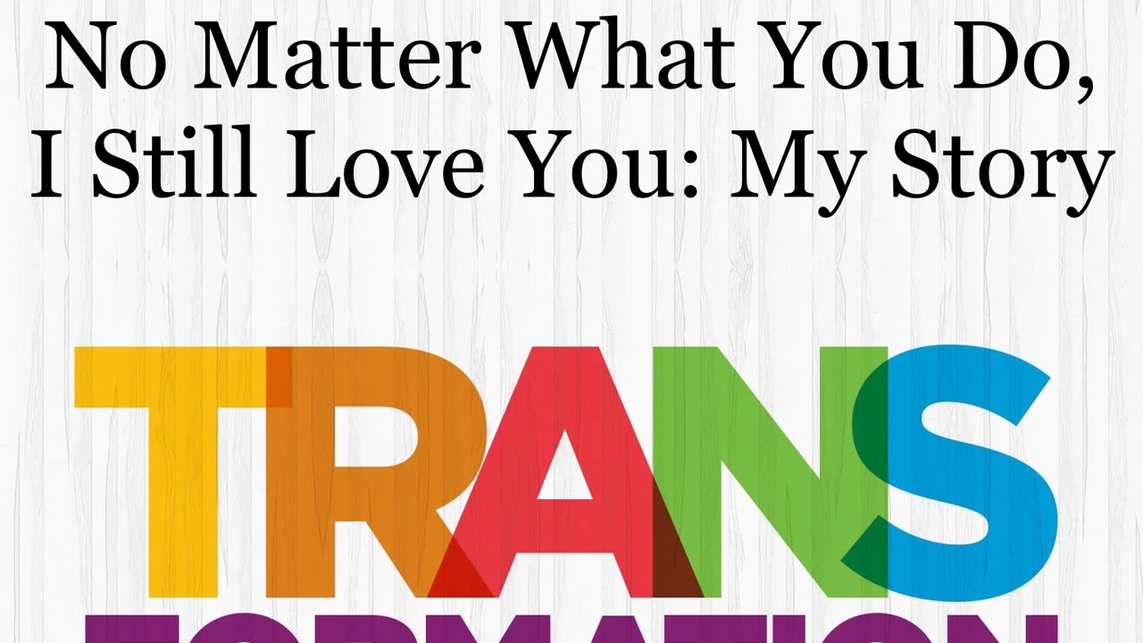 No Matter What You Do, I Still Love You: My Story