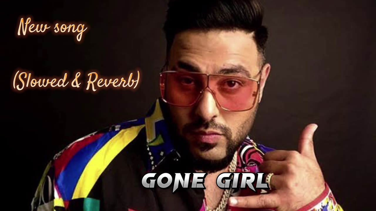 Gone Girl New Song 2023 (Slowed & Reverb) | Badshah Official Song