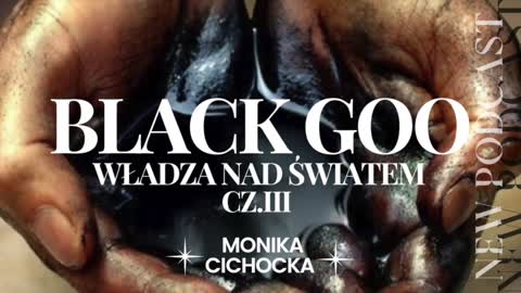 BLACK GOO - WŁADZA NAD ŚWIATEM. CZĘŚĆ III.