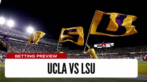 UCLA vs LSU - NCAAF Week 4 Betting Preview