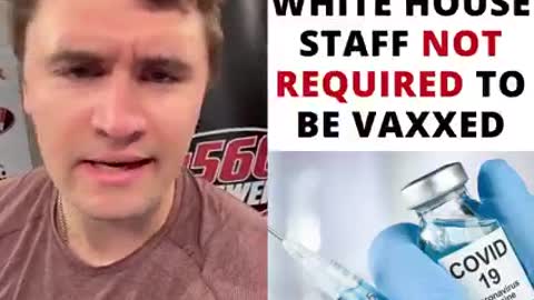 Charlie Kirk - White House Staff Not Required to be Vaxxed