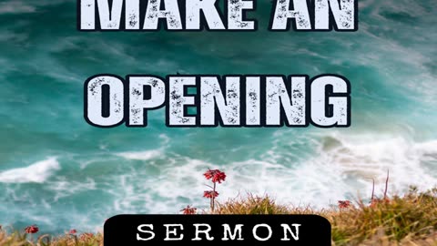 Make an Opening by Bill Vincent 10-27-2018 #sermon