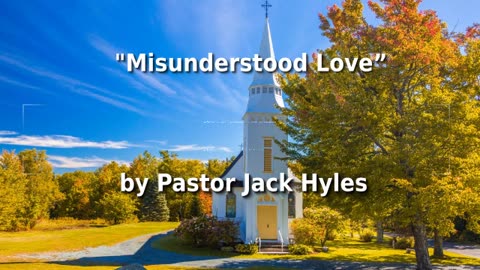 ✝️🕊️ Pastor Jack Hyles Sermon "Misunderstood Love” 🙏️❤️
