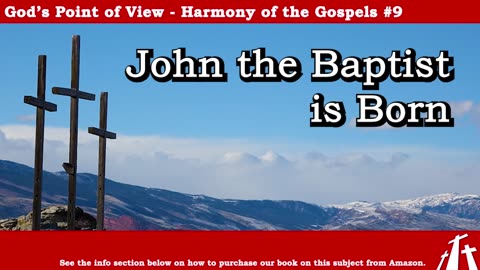 Harmony of the Gospels #9 - John the Baptist is Born || BIBLE TEACHING GOSPEL
