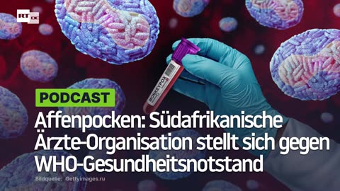 Affenpocken: Südafrikanische Ärzte-Organisation stellt sich gegen WHO-Gesundheitsnotstand