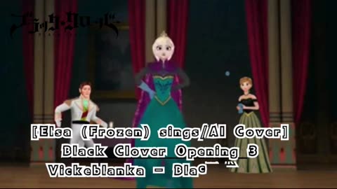 [Elsa (Frozen) sings/AI Cover] Black Clover Opening 3 Vickeblanka - Black Rover