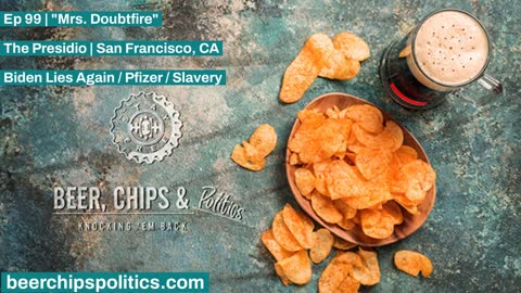 Ep 99 - The Presidio, San Francisco, CA, "Mrs. Doubtfire", Biden Lies Again, Pfizer, Slavery