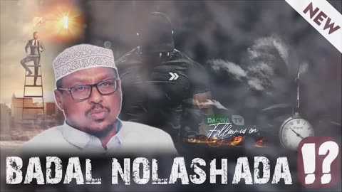 Noloshaada Badal - Muxaadaro Sheekh mustafe