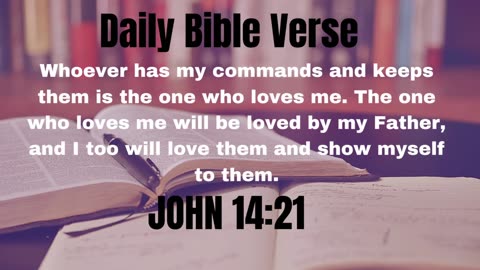 Daily Bible Verse - John 14:21 - Follow The Lords Commandments