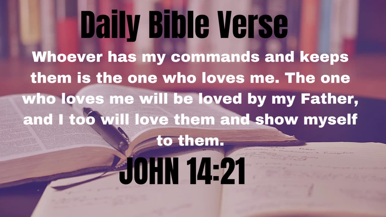 Daily Bible Verse - John 14:21 - Follow The Lords Commandments