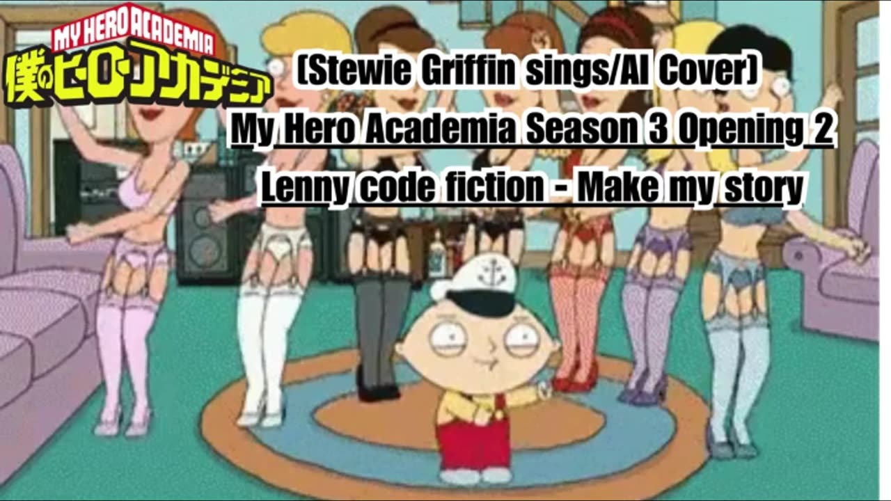 [Stewie Griffin AI Cover] My Hero Academia Season 3 Opening 2 Lenny Code Fiction - Make My Story