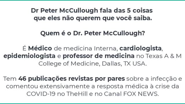 Covid19 - Dr. Peter McCullough falas as 5 coisas que eles não querem que você saiba