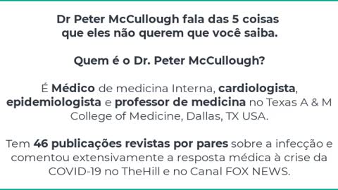 Covid19 - Dr. Peter McCullough falas as 5 coisas que eles não querem que você saiba