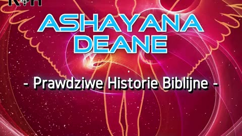 04. ASHAYANA DEANE - Prawdziwe Historie Biblijne