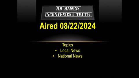 Jim Mason’s Inconvenient Truth 08/22/2024