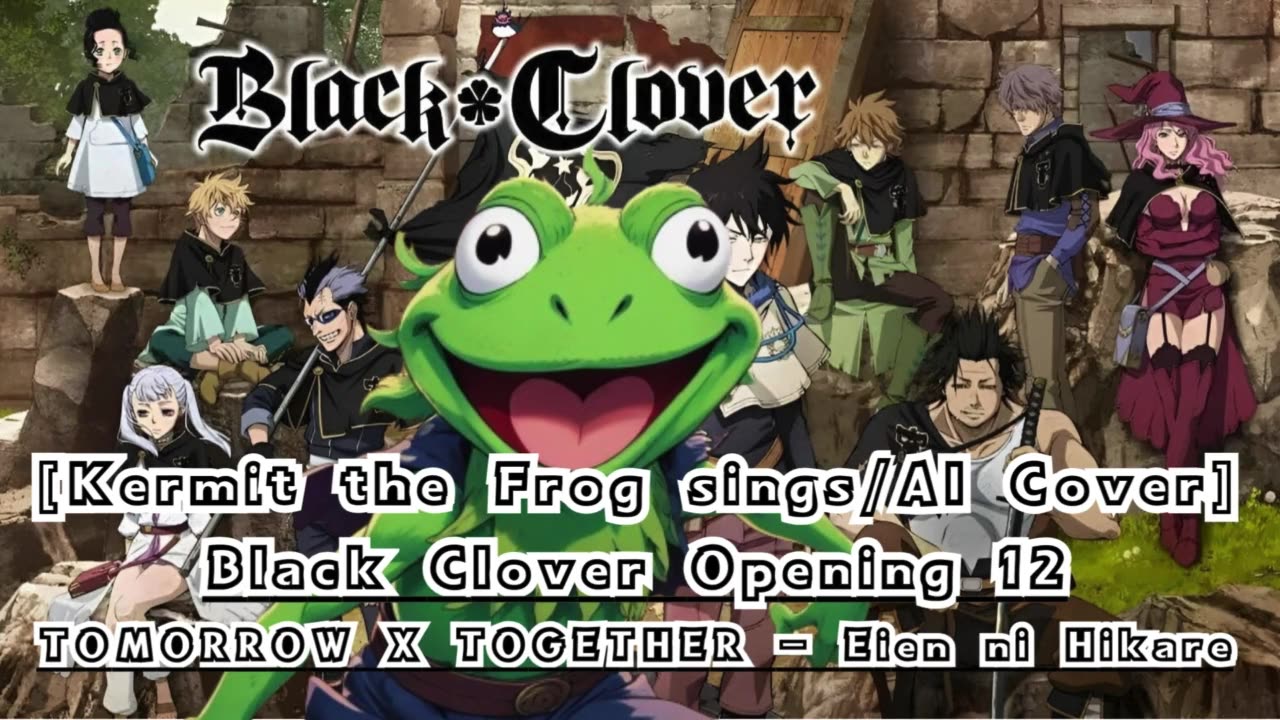 [Kermit the Frog sings/AI Cover] Black Clover Opening 12 TOMORROW X TOGETHER - Everlasting Shine