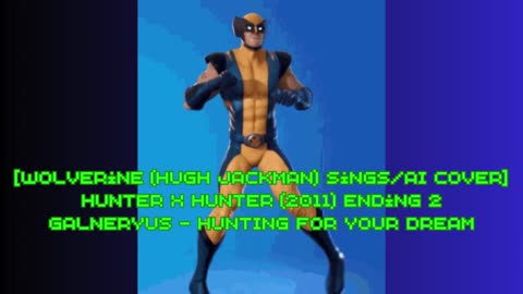 [Wolverine sings/AI Cover] Hunter x Hunter 2011 Ending 2 Galneryus - HUNTING FOR YOUR DREAM