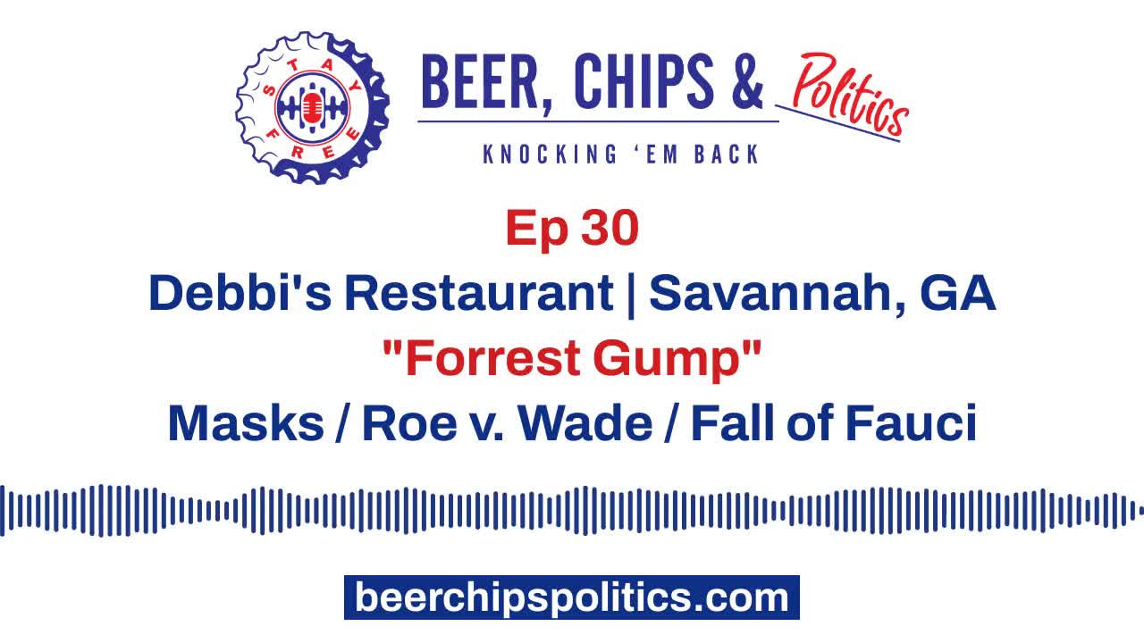 Ep 30 - Debbi's Restaurant, Savannah, GA, "Forrest Gump", Masks, SCOTUS & Roe v. Wade, Fall of Fauci