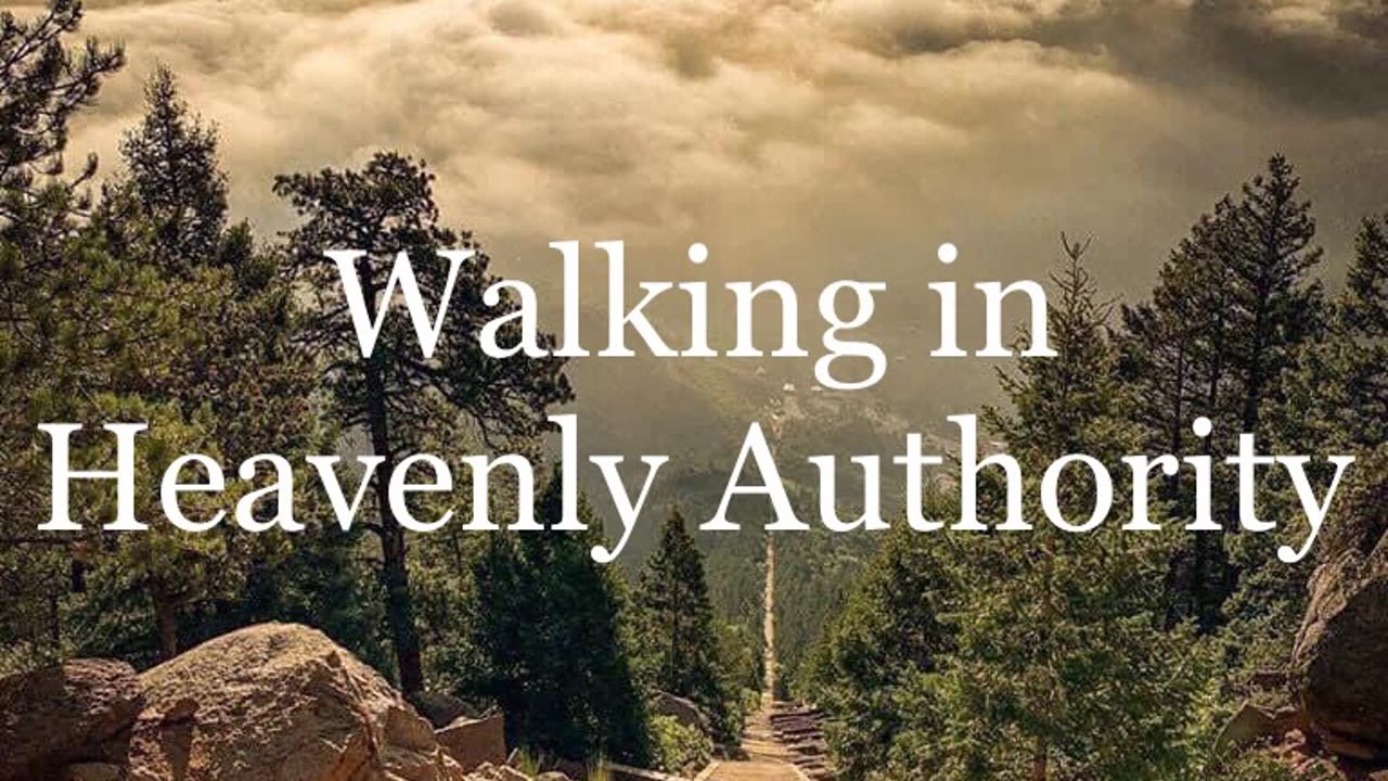 Walking in Heavenly Authority