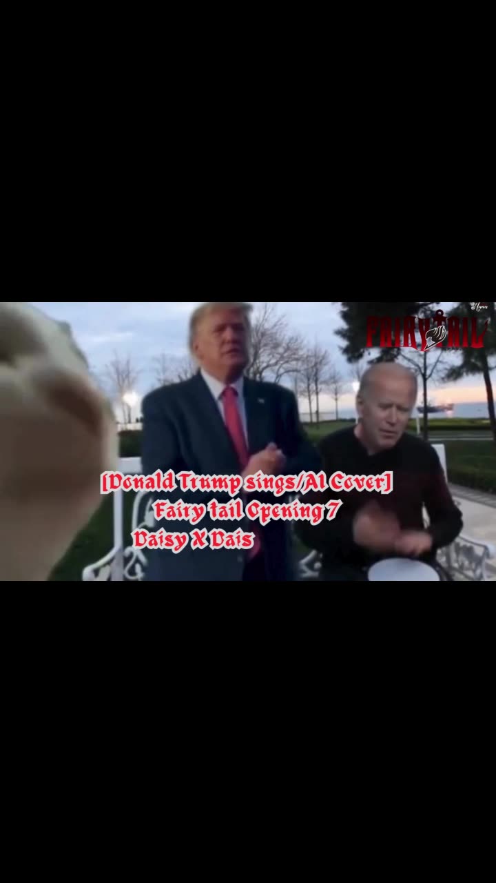 [Donald Trump AI Cover] Fairy tail Opening 7 Daisy X Daisy Evidence