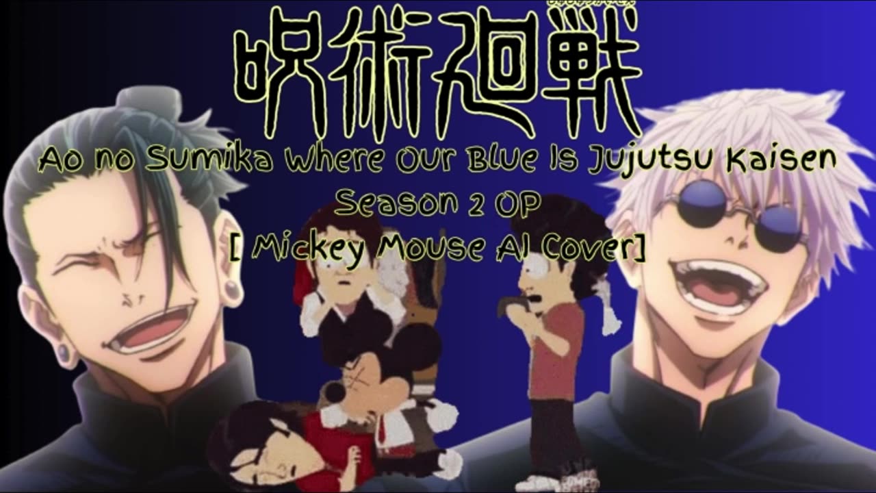 [Mickey Mouse sings/AI Cover] Ao no Sumika/Where Our Blue is/Jujutsu Kaisen Season 2 Opening