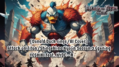 [Donald Duck sings/AI Cover] Attack on Titan Season 3 Opening YOSHIKI feat. HYDE - "Red Swan"