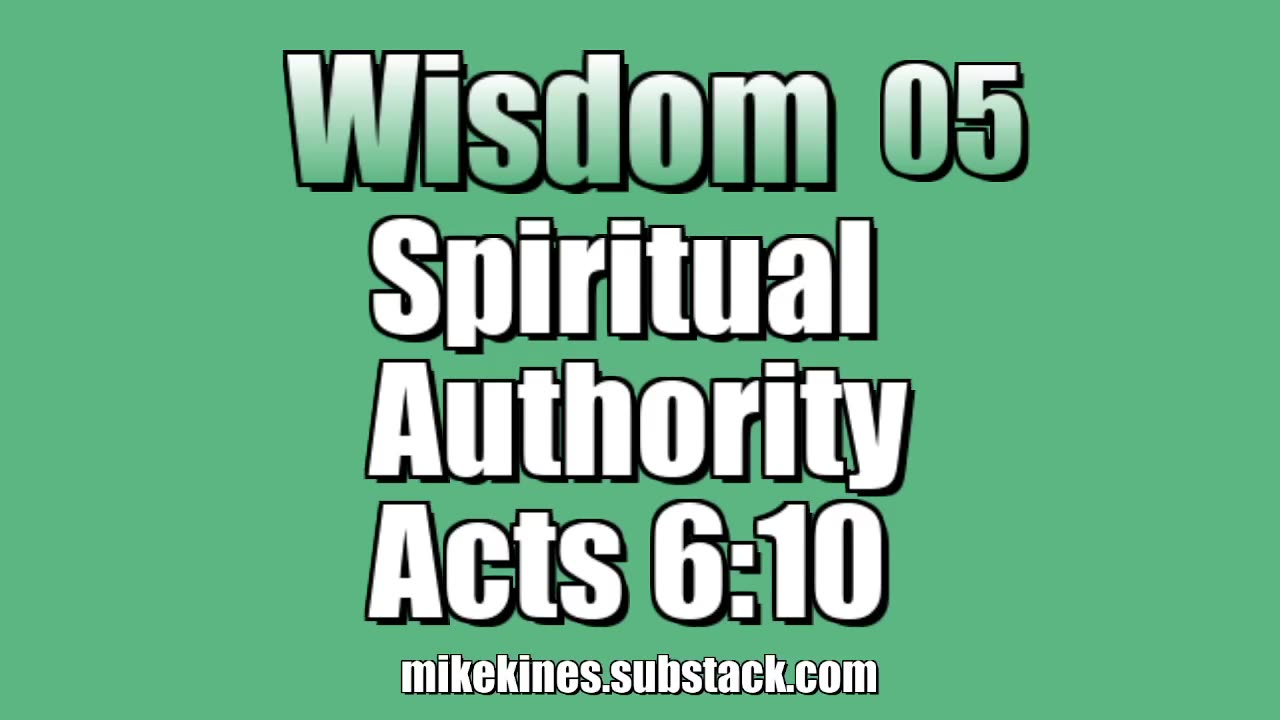 Wisdom 05: Spiritual Authority - Acts 6:10