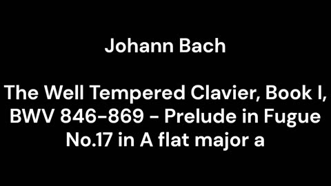 The Well Tempered Clavier, Book I, BWV 846-869 - Prelude in Fugue No.17 in A flat major a