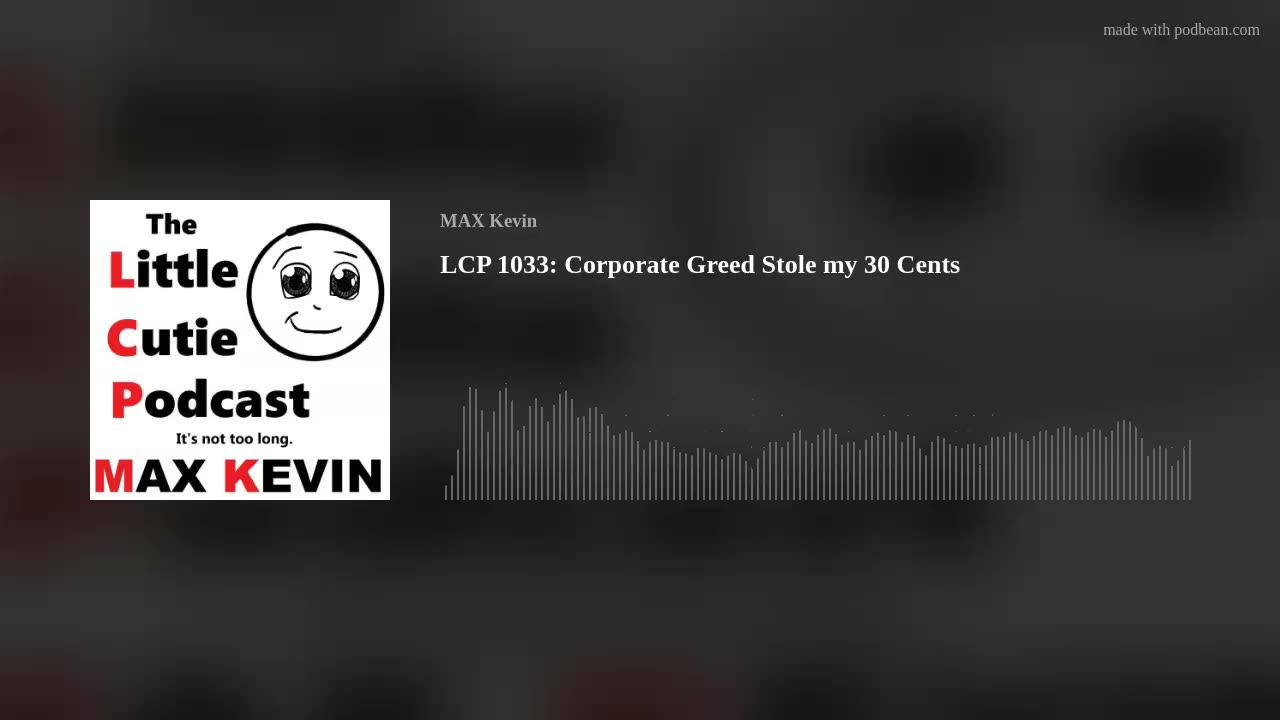 LCP 1033: Corporate Greed Stole my 30 Cents