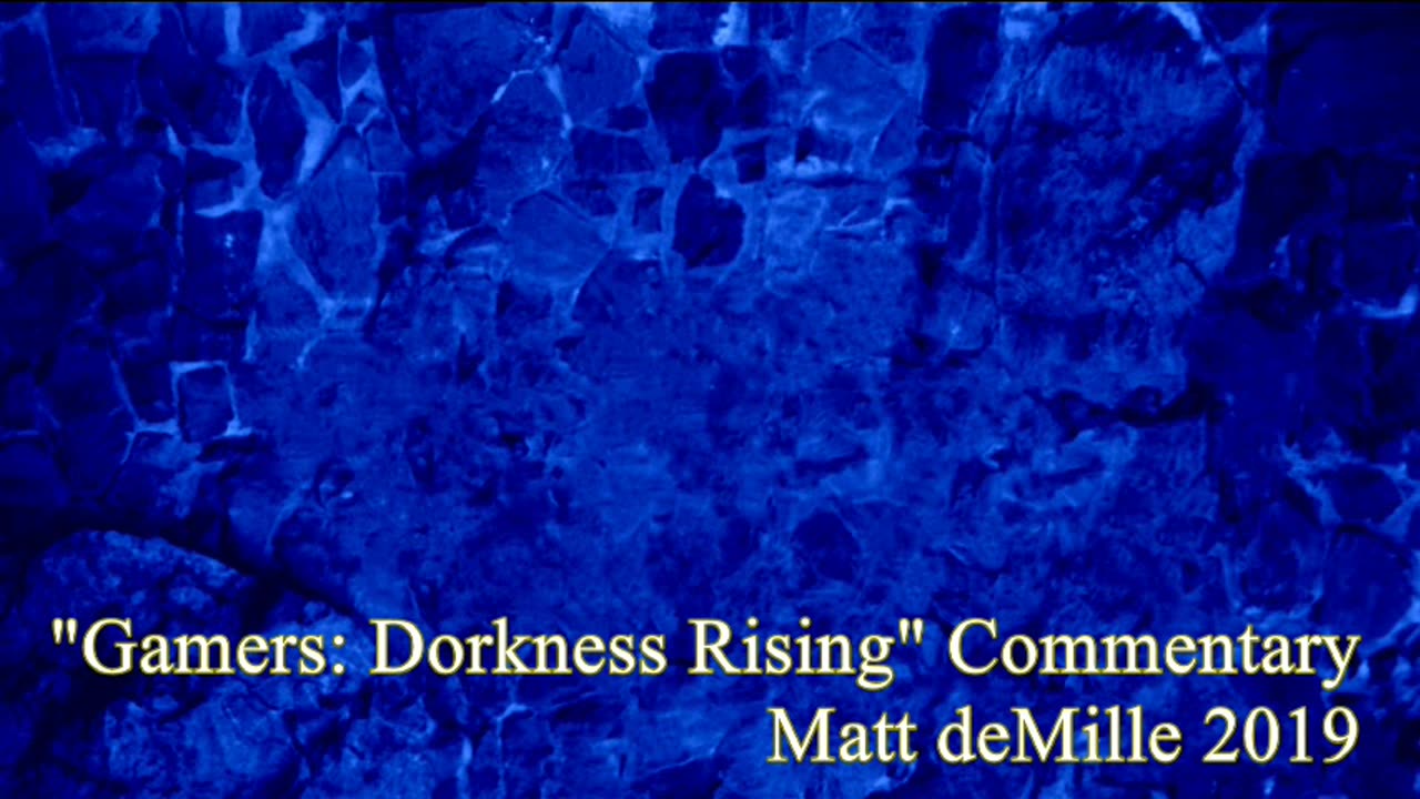 Matt deMille Movie Commentary #159: The Gamers: Dorkness Rising