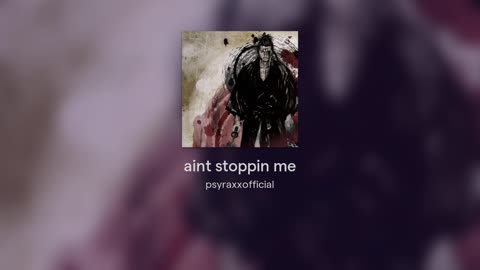 [Cyraxx Youtube 2021-12-24] aint stoppin me (Song)