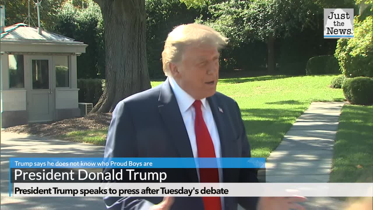 President Trump tells reporters: 'I don't know who the Proud Boys are'