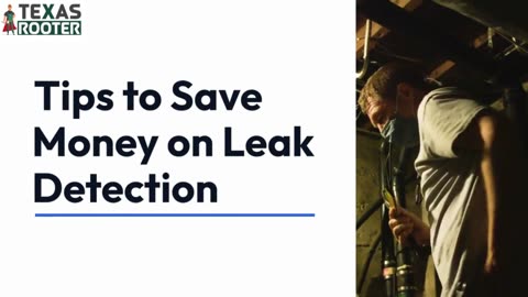 Tips to save money on leak detection | Texas Rooter