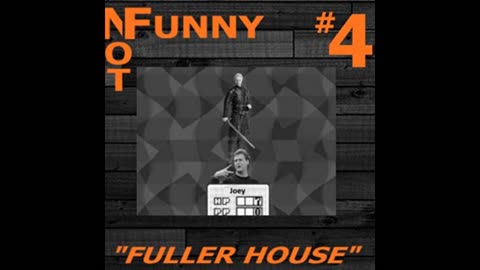 NotFunny Episode 4 – Fuller House (feat. Bryden Proctor)
