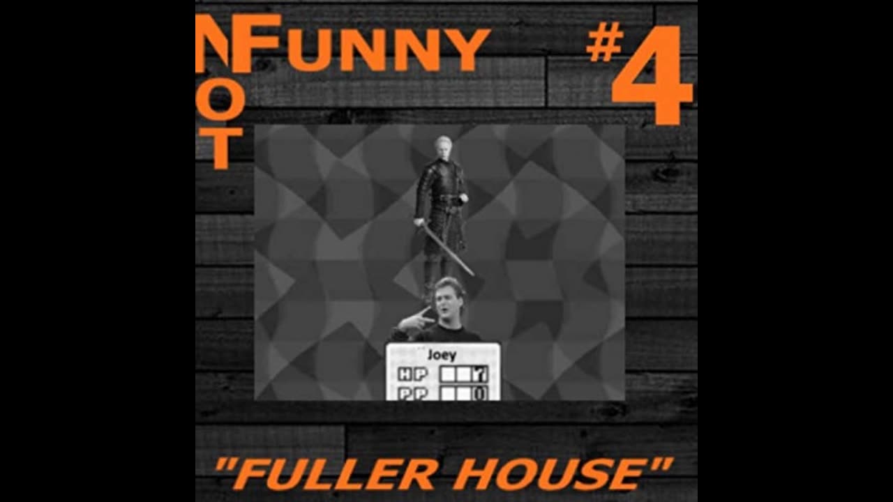 NotFunny Episode 4 – Fuller House (feat. Bryden Proctor)