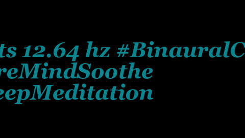 binaural_beats_12.64hz_BinauralQuiet BinauralMindSerenity SereneSounds