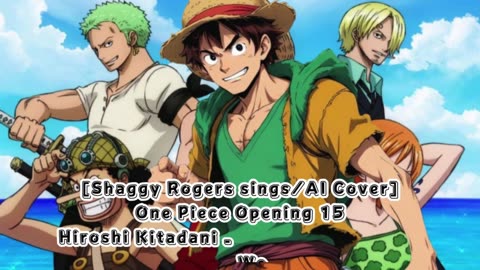 [Shaggy Rogers sings/AI Cover] One Piece Opening 15 Hiroshi Kitadani - We Go!