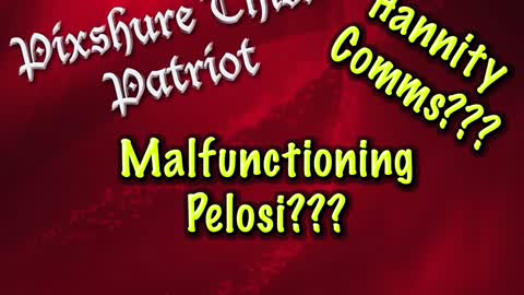 Malfunctioning Pelosi??? 5:5 Putin???