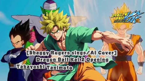 [Shaggy Rogers sings/AI Cover] Dragon Ball Z Kai 2 Opening Takayoshi Tanimoto - Kuu-Zen-Zetsu-Go