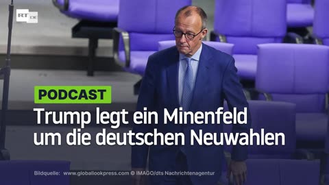 Trump legt ein Minenfeld um die deutschen Neuwahlen
