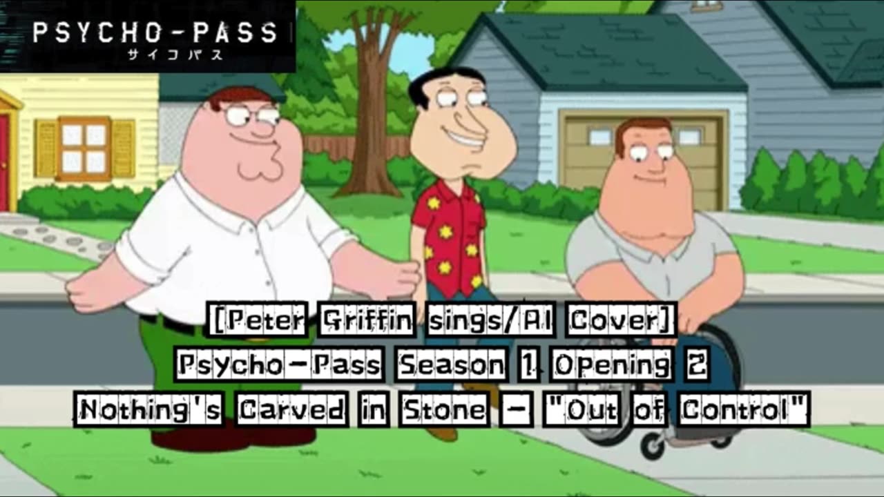 [Peter Griffin AI Cover] Psycho - Pass Season 1 Opening 2 Nothing's Carved in Stone - Out of Control