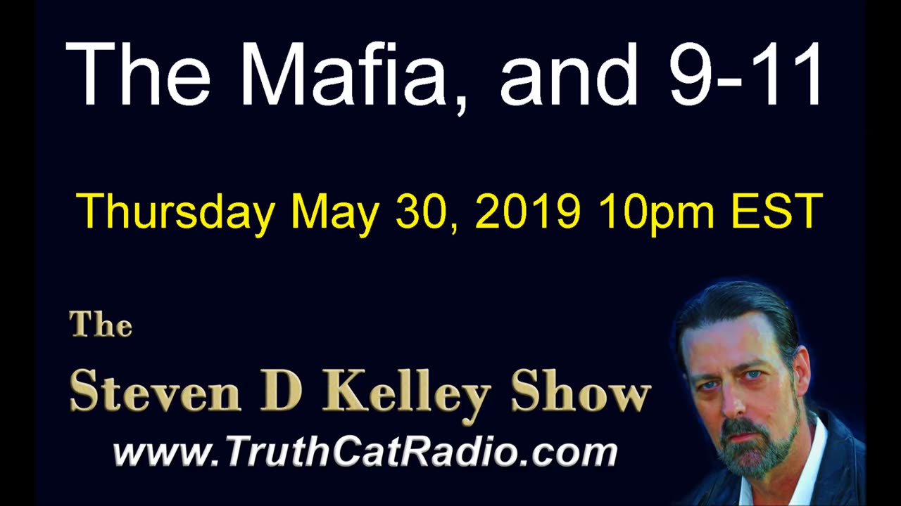 The Mafia, and 9/11, The Steven D Kelley Show May-30-2019