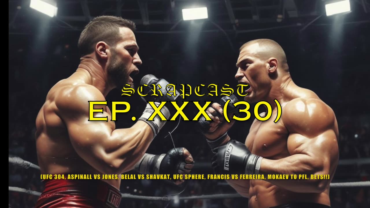 XXX (UFC 304, Aspinall v Jones, Belal v Shavkat, UFC Sphere, Francis v Ferreira, Mokaev 2 PFL, BETS)