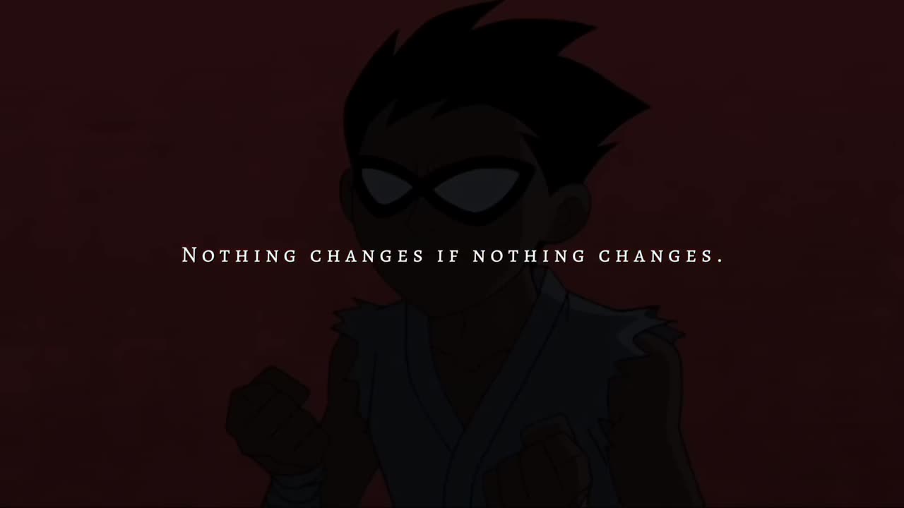 Nothing changes if nothing changes.