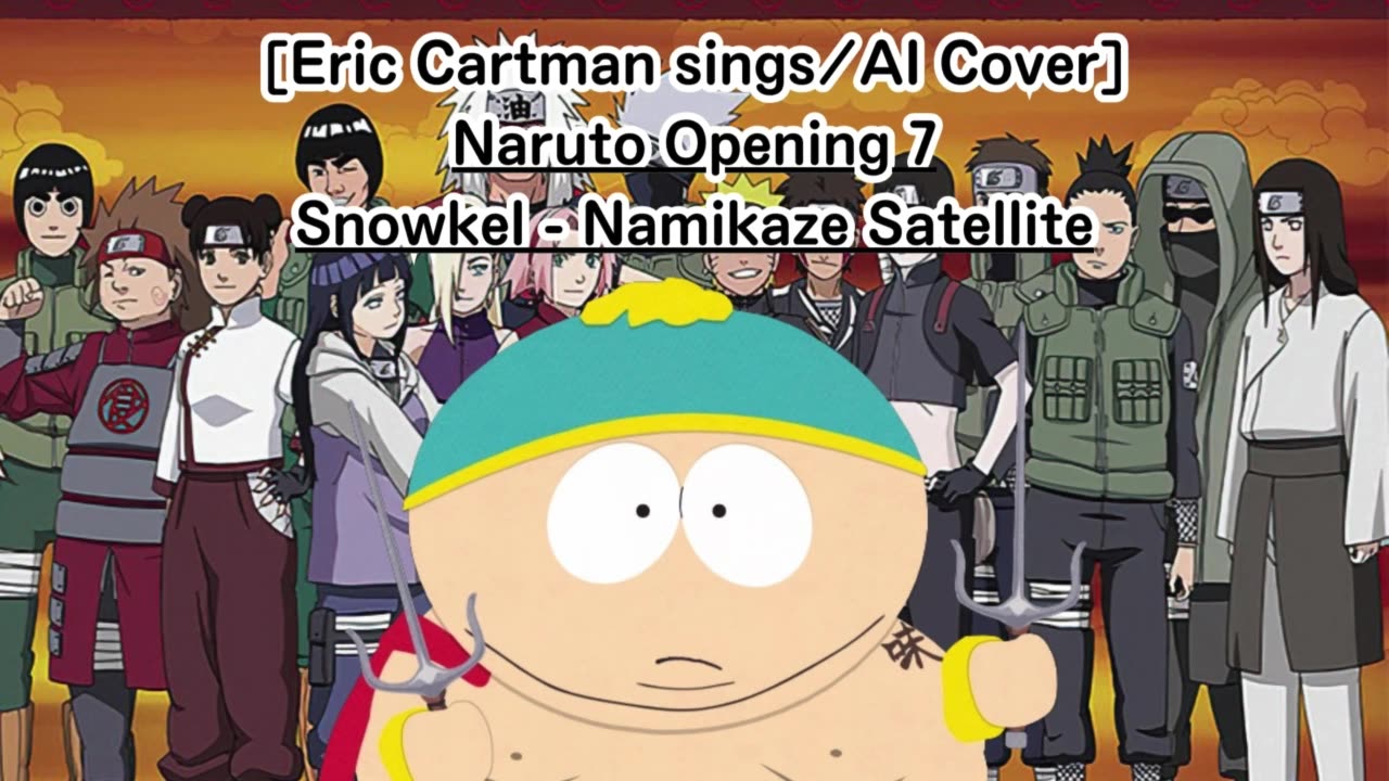 [Eric Cartman sings/AI Cover] Naruto Opening 7 Snowkel - Namikaze Sateraito