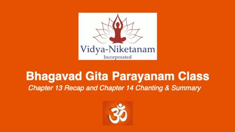 Bhagavad Gita Chapter 13 Recap and Chapter 14 Chanting & Summary April 2021